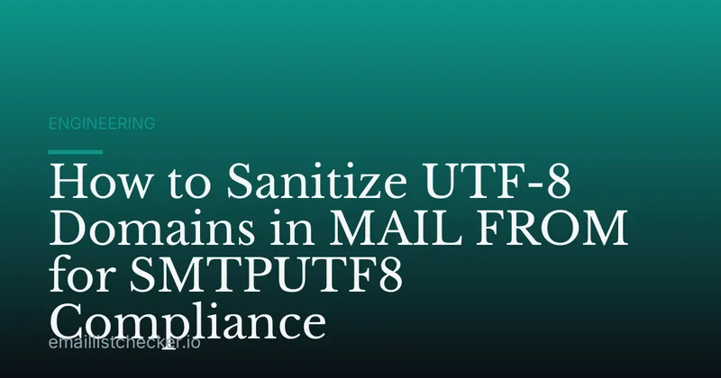 How to Sanitize UTF-8 Domains in MAIL FROM for SMTPUTF8 Compliance