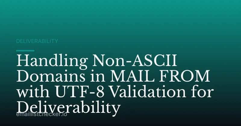 Handling Non-ASCII Domains in MAIL FROM with UTF-8 Validation for Deliverability
