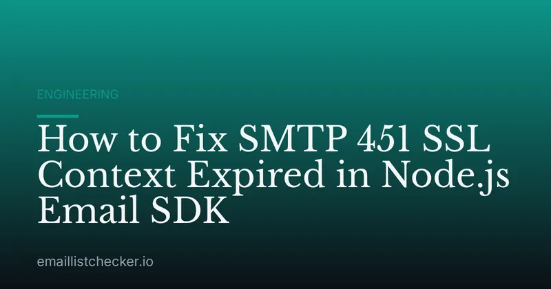 How to Fix SMTP 451 SSL Context Expired in Node.js Email SDK