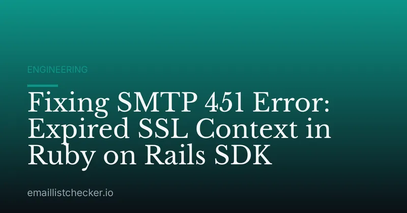 Fixing SMTP 451 Error: Expired SSL Context in Ruby on Rails SDK