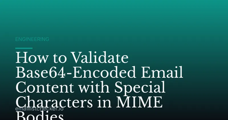 How to Validate Base64-Encoded Email Content with Special Characters in MIME Bodies