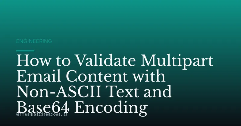 How to Validate Multipart Email Content with Non-ASCII Text and Base64 Encoding
