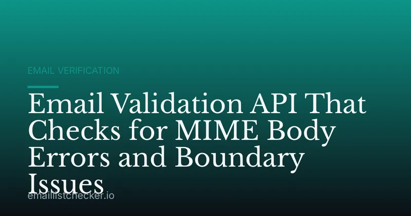 Email Validation API That Checks for MIME Body Errors and Boundary Issues