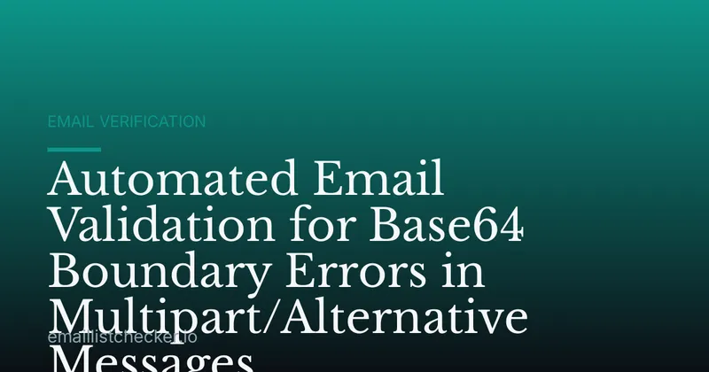 Automated Email Validation for Base64 Boundary Errors in Multipart/Alternative Messages