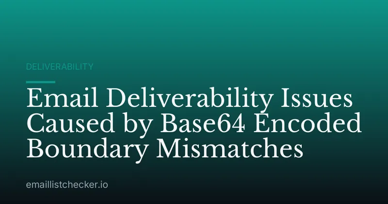 Email Deliverability Issues Caused by Base64 Encoded Boundary Mismatches
