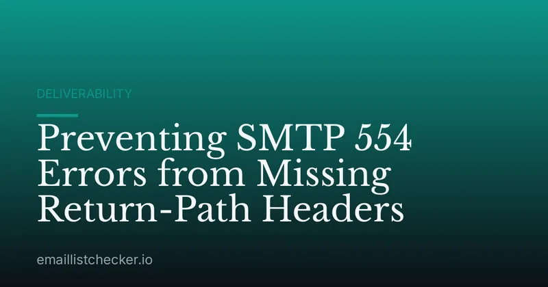 Preventing SMTP 554 Errors from Missing Return-Path Headers