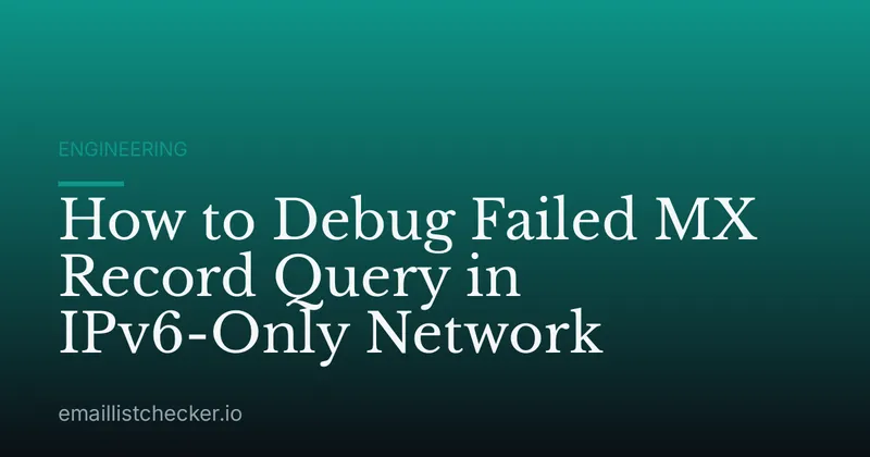 How to Debug Failed MX Record Query in IPv6-Only Network