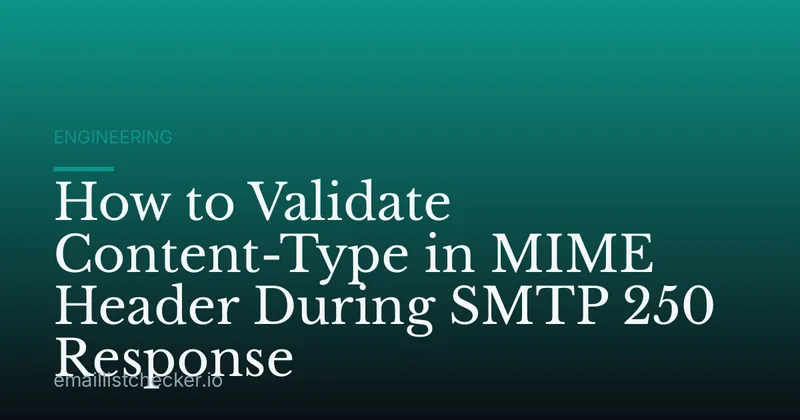 How to Validate Content-Type in MIME Header During SMTP 250 Response