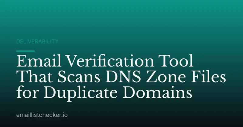 Email Verification Tool That Scans DNS Zone Files for Duplicate Domains