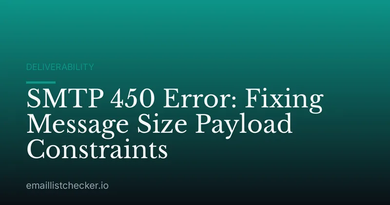 SMTP 450 Error: Fixing Message Size Payload Constraints
