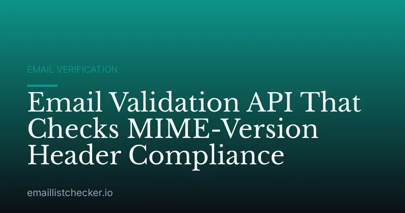 Email Validation API That Checks MIME-Version Header Compliance
