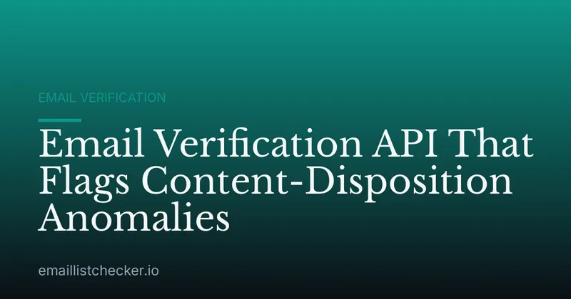 Email Verification API That Flags Content-Disposition Anomalies