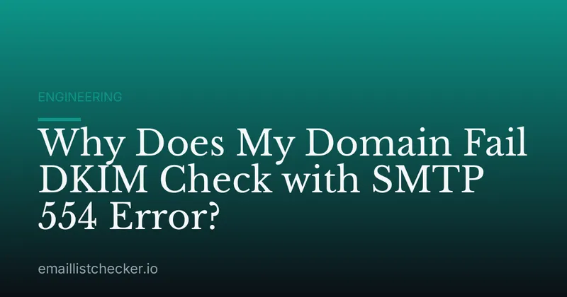 Why Does My Domain Fail DKIM Check with SMTP 554 Error?