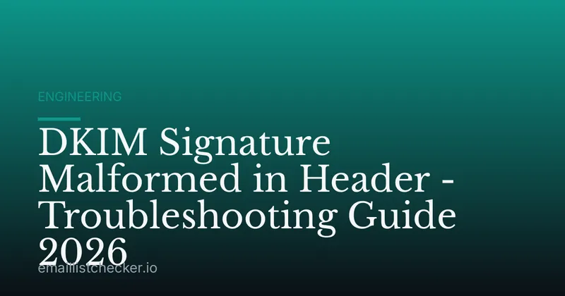 DKIM Signature Malformed in Header - Troubleshooting Guide 2026
