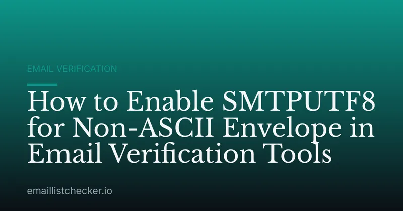 How to Enable SMTPUTF8 for Non-ASCII Envelope in Email Verification Tools