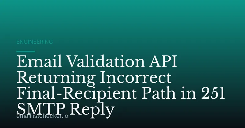 Email Validation API Returning Incorrect Final-Recipient Path in 251 SMTP Reply