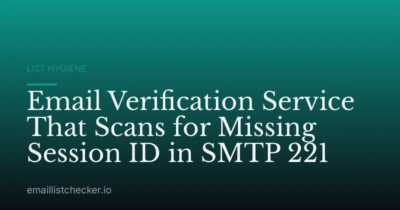 Email Verification Service That Scans for Missing Session ID in SMTP 221