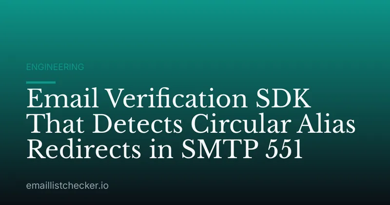 Email Verification SDK That Detects Circular Alias Redirects in SMTP 551