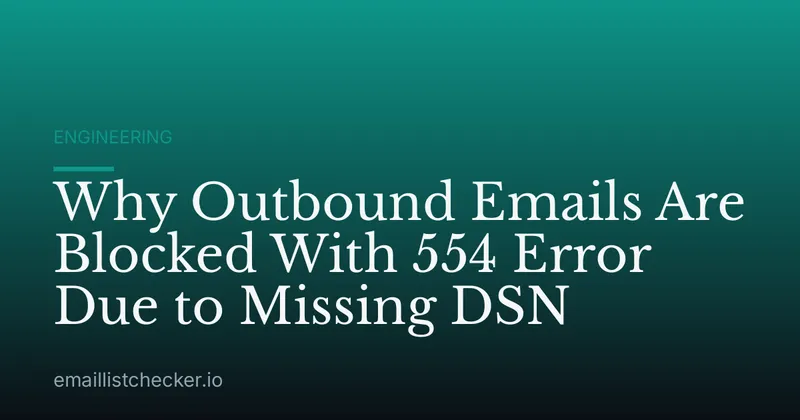 Why Outbound Emails Are Blocked With 554 Error Due to Missing DSN