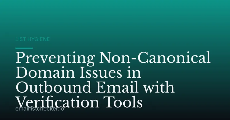 Preventing Non-Canonical Domain Issues in Outbound Email with Verification Tools