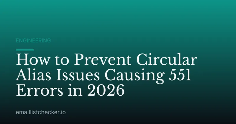 How to Prevent Circular Alias Issues Causing 551 Errors in 2026