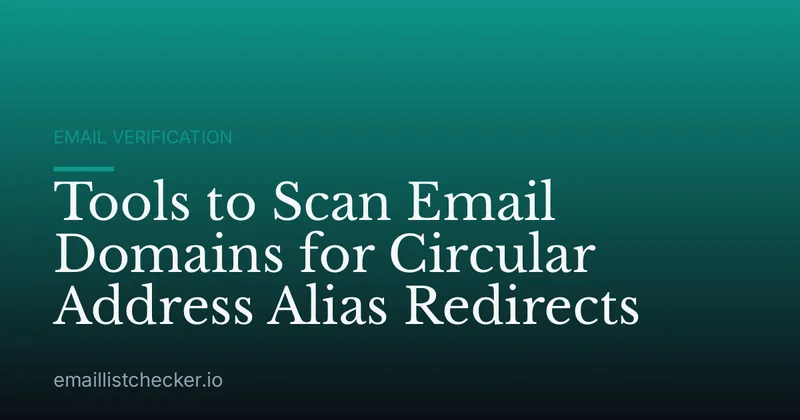 Tools to Scan Email Domains for Circular Address Alias Redirects