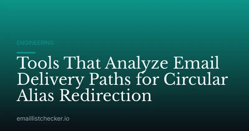 Tools That Analyze Email Delivery Paths for Circular Alias Redirection