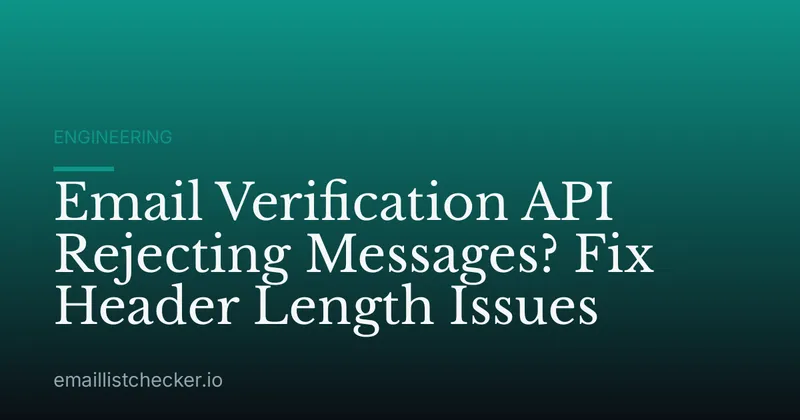 Email Verification API Rejecting Messages? Fix Header Length Issues