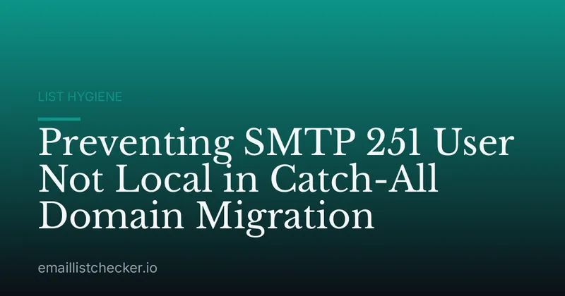 Preventing SMTP 251 User Not Local in Catch-All Domain Migration