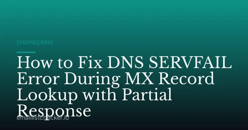 How to Fix DNS SERVFAIL Error During MX Record Lookup with Partial Response