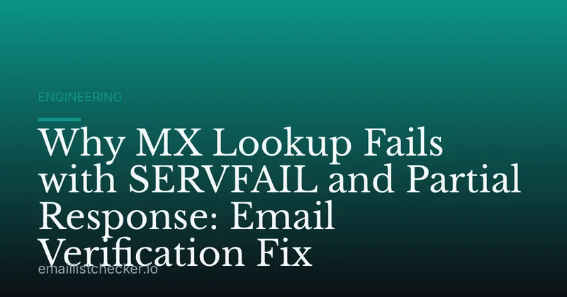 Why MX Lookup Fails with SERVFAIL and Partial Response: Email Verification Fix