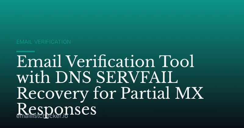 Email Verification Tool with DNS SERVFAIL Recovery for Partial MX Responses