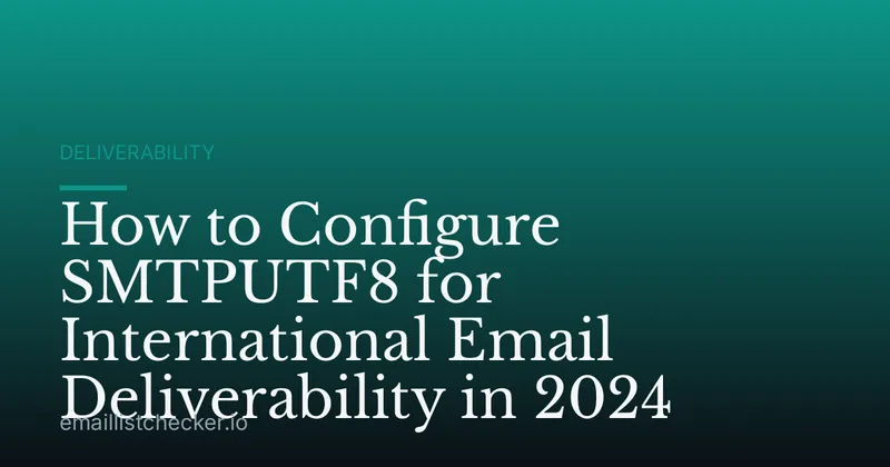 How to Configure SMTPUTF8 for International Email Deliverability in 2024