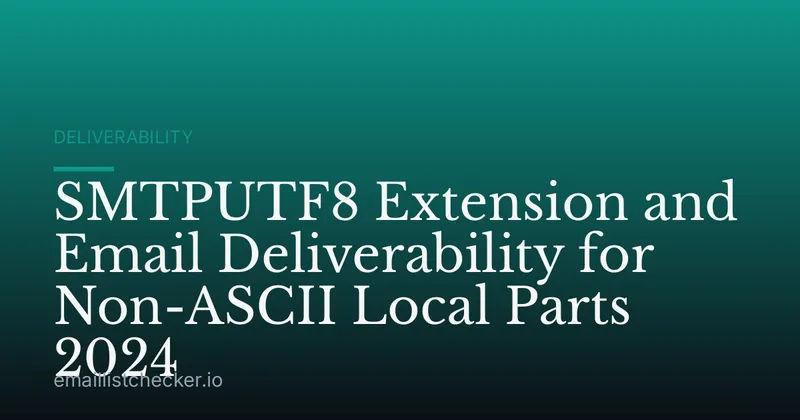 SMTPUTF8 Extension and Email Deliverability for Non-ASCII Local Parts 2024