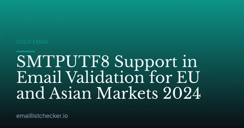 SMTPUTF8 Support in Email Validation for EU and Asian Markets 2024