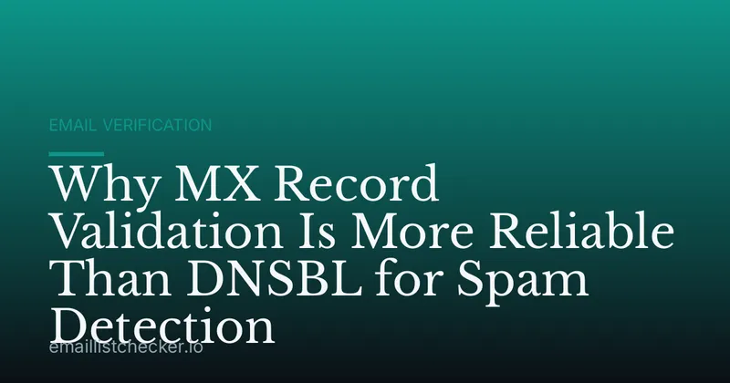 Why MX Record Validation Is More Reliable Than DNSBL for Spam Detection