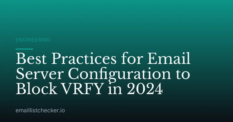 Best Practices for Email Server Configuration to Block VRFY in 2024
