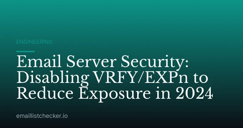 Email Server Security: Disabling VRFY/EXPn to Reduce Exposure in 2024