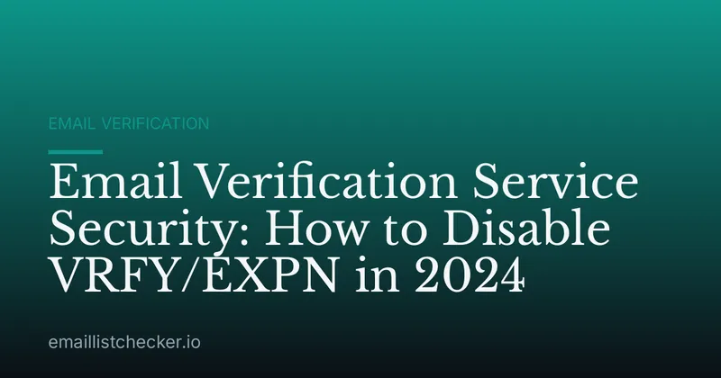 Email Verification Service Security: How to Disable VRFY/EXPN in 2024