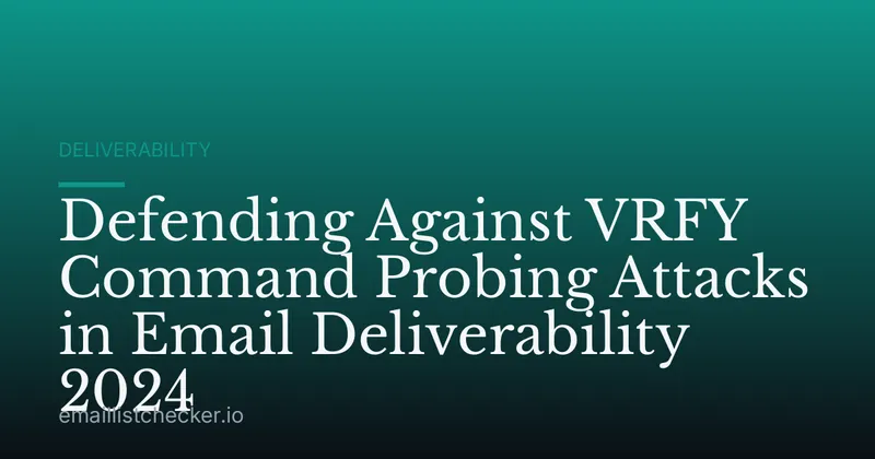 Defending Against VRFY Command Probing Attacks in Email Deliverability 2024