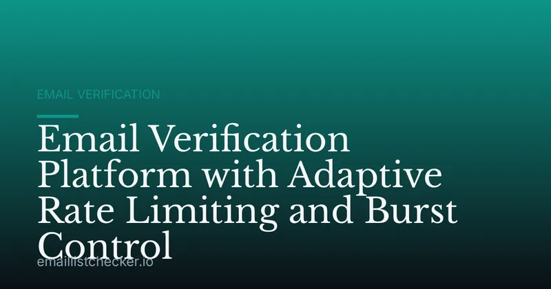 Email Verification Platform with Adaptive Rate Limiting and Burst Control