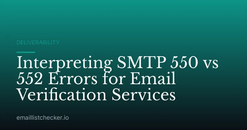 Interpreting SMTP 550 vs 552 Errors for Email Verification Services