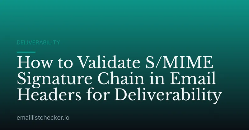 How to Validate S/MIME Signature Chain in Email Headers for Deliverability