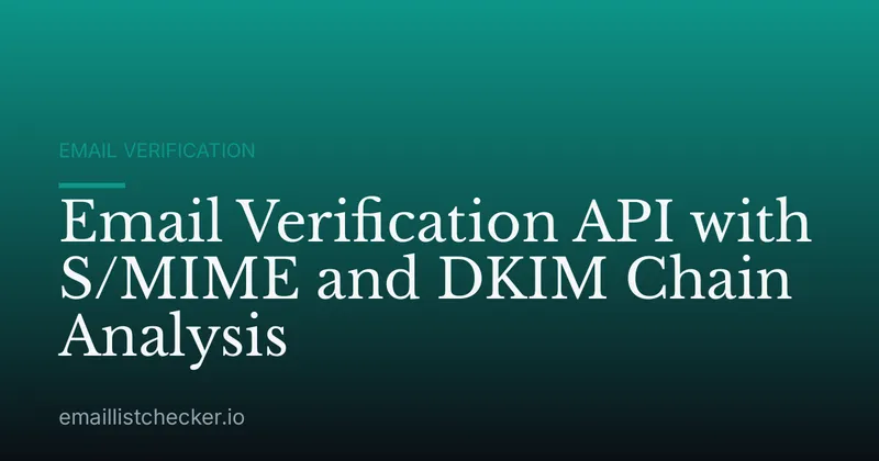 Email Verification API with S/MIME and DKIM Chain Analysis