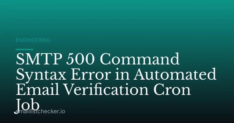 SMTP 500 Command Syntax Error in Automated Email Verification Cron Job