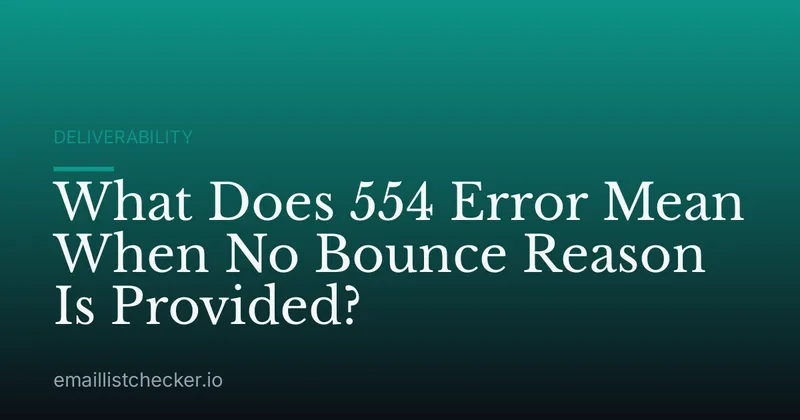 What Does 554 Error Mean When No Bounce Reason Is Provided?