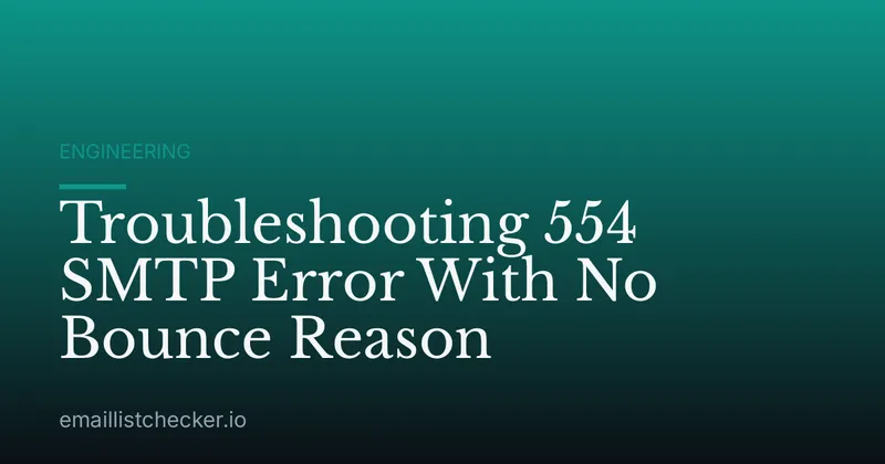 Troubleshooting 554 SMTP Error With No Bounce Reason