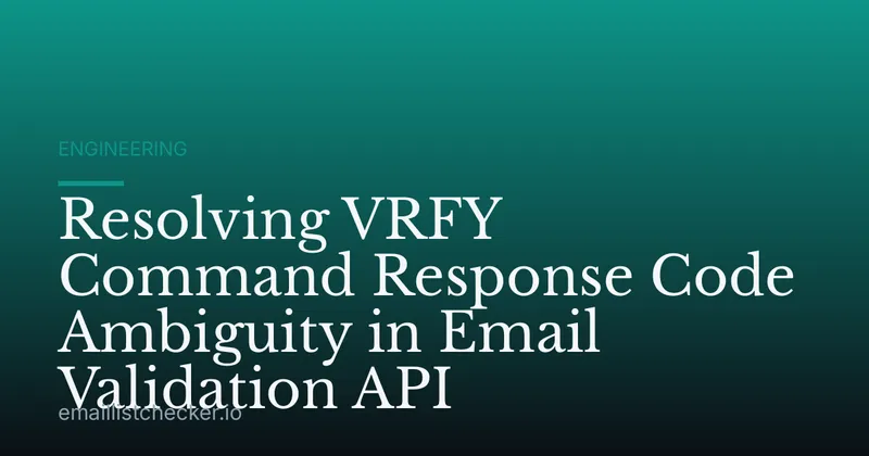 Resolving VRFY Command Response Code Ambiguity in Email Validation API