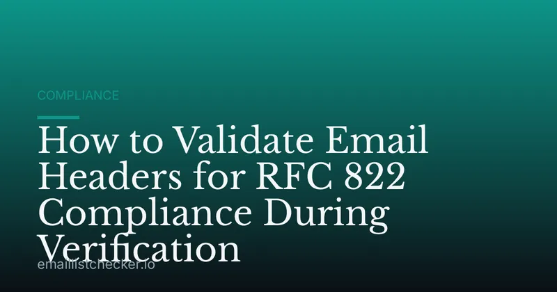 How to Validate Email Headers for RFC 822 Compliance During Verification