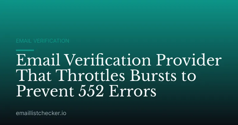 Email Verification Provider That Throttles Bursts to Prevent 552 Errors